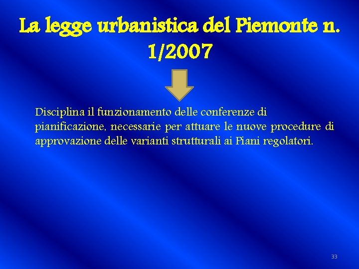 La legge urbanistica del Piemonte n. 1/2007 Disciplina il funzionamento delle conferenze di pianificazione,