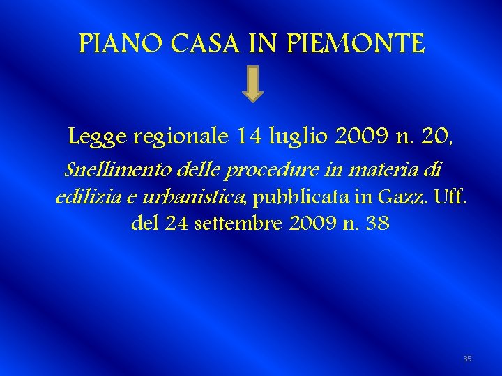 PIANO CASA IN PIEMONTE Legge regionale 14 luglio 2009 n. 20, Snellimento delle procedure