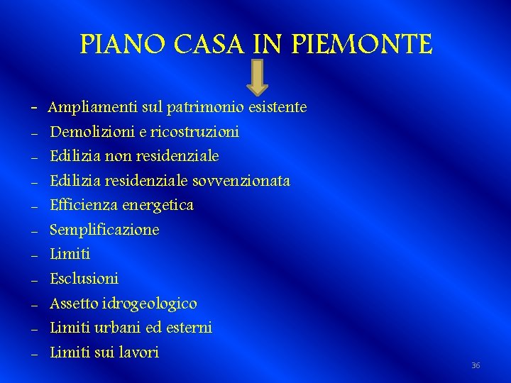 PIANO CASA IN PIEMONTE - - Ampliamenti sul patrimonio esistente Demolizioni e ricostruzioni Edilizia
