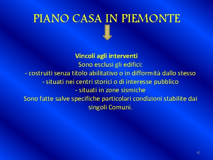 PIANO CASA IN PIEMONTE Vincoli agli interventi Sono esclusi gli edifici: - costruiti senza