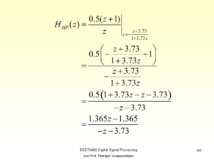 EEET 0485 Digital Signal Processing Asst. Prof. Peerapol Yuvapoositanon 48 