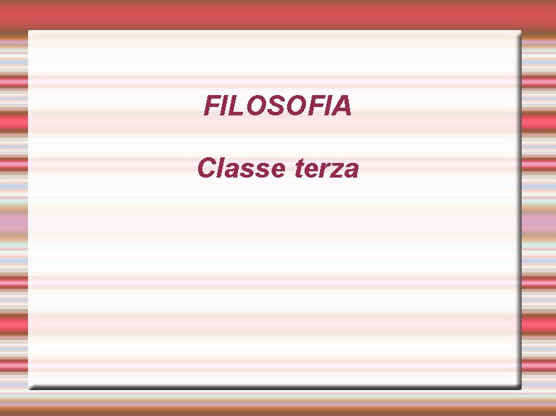 FILOSOFIA Classe terza 