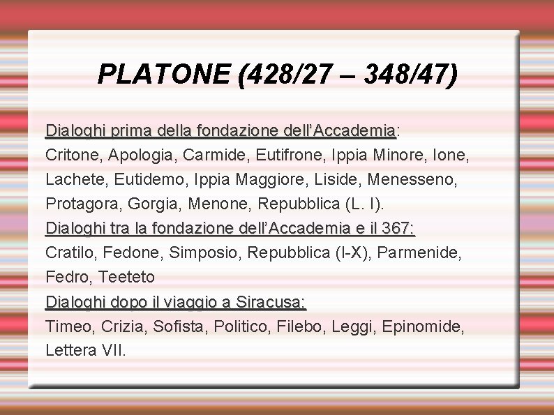 PLATONE (428/27 – 348/47) Dialoghi prima della fondazione dell’Accademia: Dialoghi prima della fondazione dell’Accademia