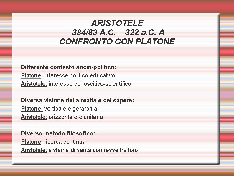ARISTOTELE 384/83 A. C. – 322 a. C. A CONFRONTO CON PLATONE Differente contesto