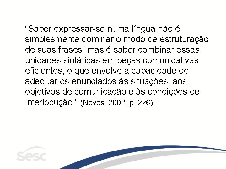 “Saber expressar-se numa língua não é simplesmente dominar o modo de estruturação de suas