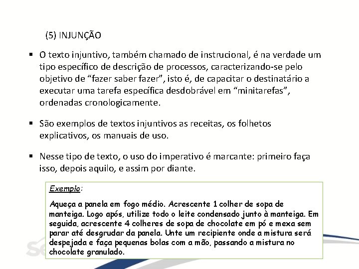 (5) INJUNÇÃO § O texto injuntivo, também chamado de instrucional, é na verdade um