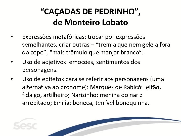 “CAÇADAS DE PEDRINHO”, de Monteiro Lobato • • • Expressões metafóricas: trocar por expressões