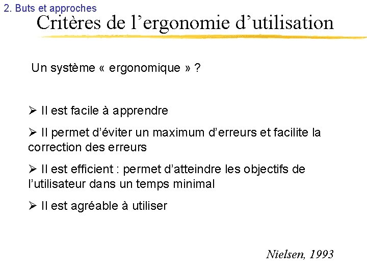 2. Buts et approches Critères de l’ergonomie d’utilisation Un système « ergonomique » ?