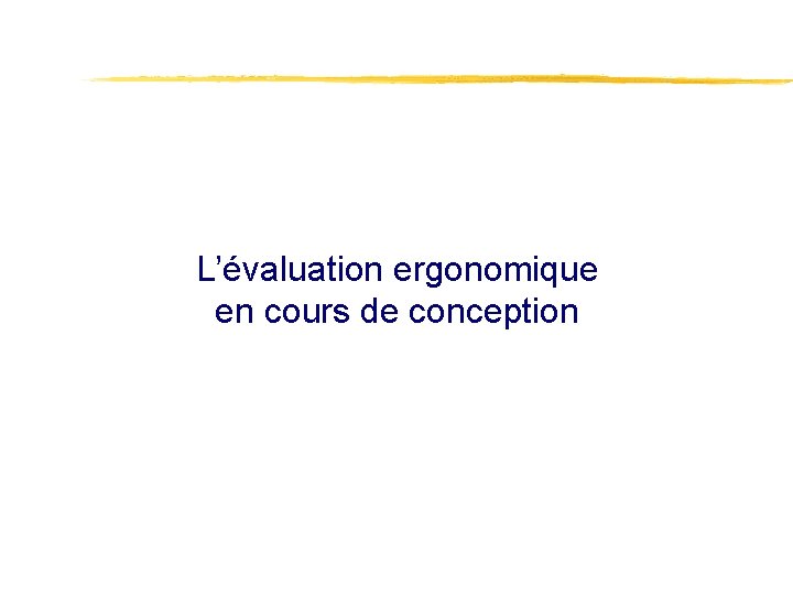 L’évaluation ergonomique en cours de conception 