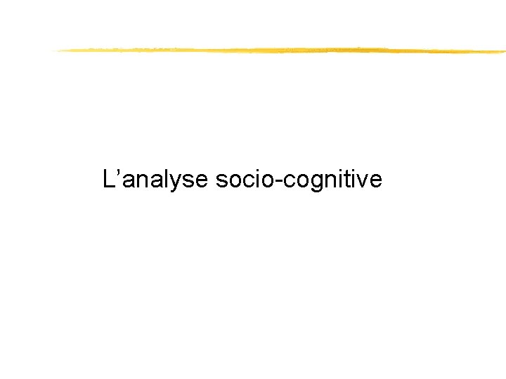 L’analyse socio-cognitive 