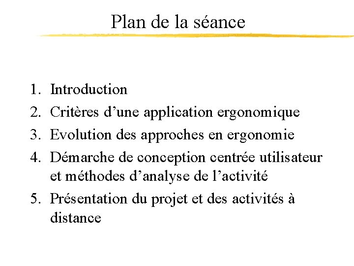 Plan de la séance 1. 2. 3. 4. Introduction Critères d’une application ergonomique Evolution