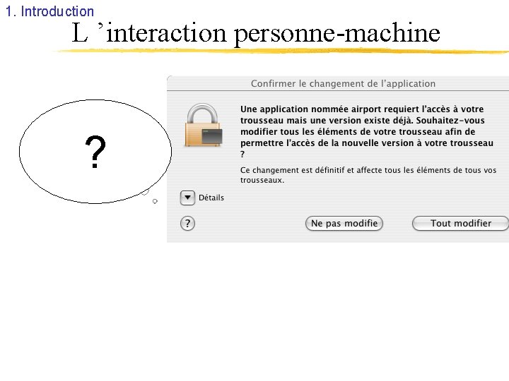 1. Introduction L ’interaction personne-machine Je veux me connecter à Internet par le wifi