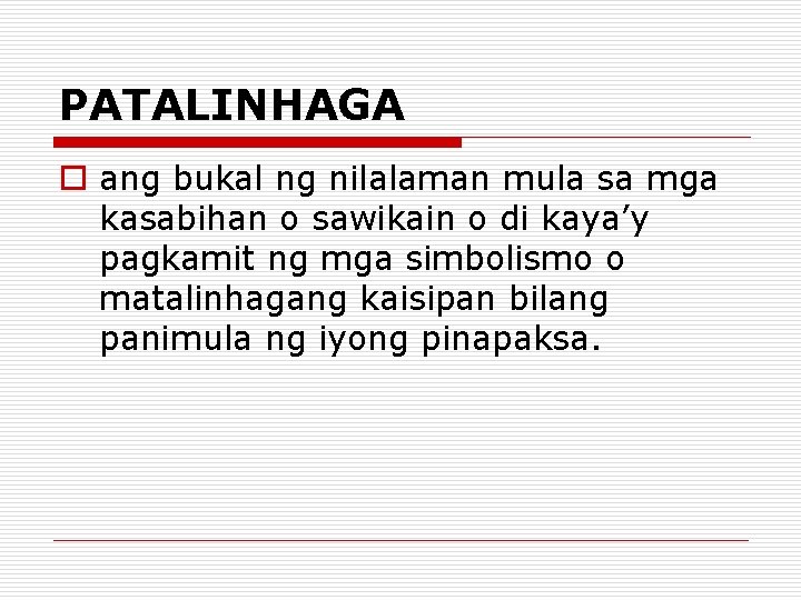 PATALINHAGA o ang bukal ng nilalaman mula sa mga kasabihan o sawikain o di PATALINHAGA o ang bukal ng nilalaman mula sa mga kasabihan o sawikain o di