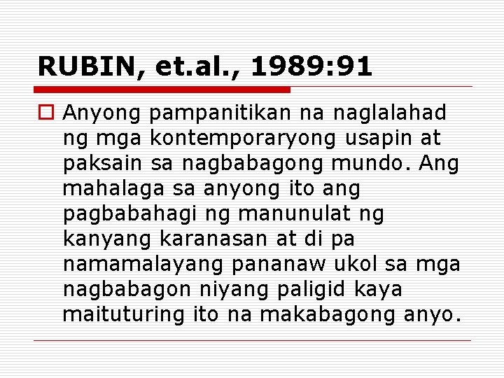 RUBIN, et. al. , 1989: 91 o Anyong pampanitikan na naglalahad ng mga kontemporaryong RUBIN, et. al. , 1989: 91 o Anyong pampanitikan na naglalahad ng mga kontemporaryong