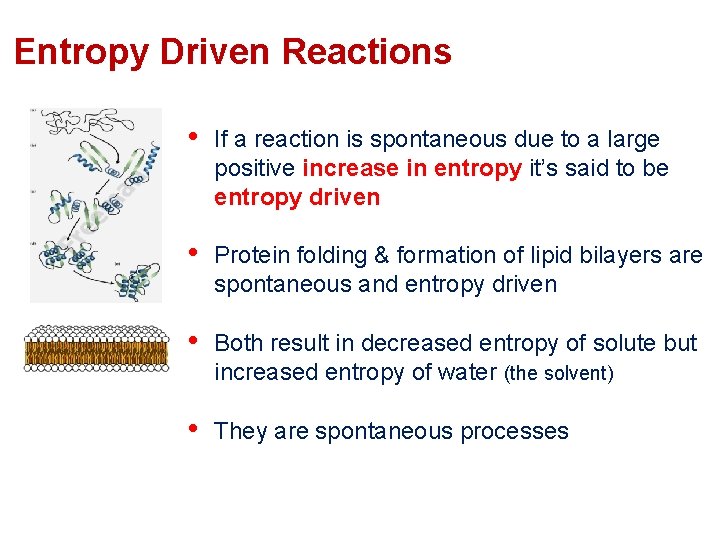 Entropy Driven Reactions • If a reaction is spontaneous due to a large positive