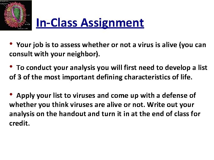 In-Class Assignment • Your job is to assess whether or not a virus is