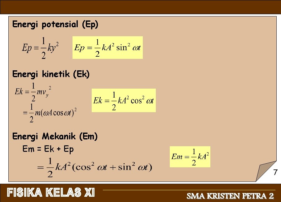 Energi potensial (Ep) Energi kinetik (Ek) Energi Mekanik (Em) Em = Ek + Ep
