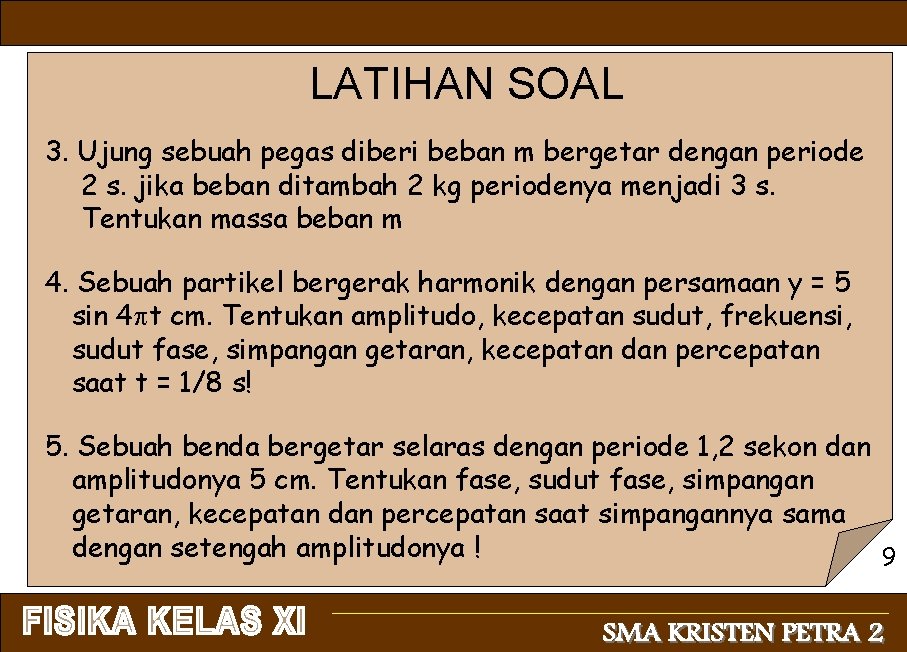 LATIHAN SOAL 3. Ujung sebuah pegas diberi beban m bergetar dengan periode 2 s.