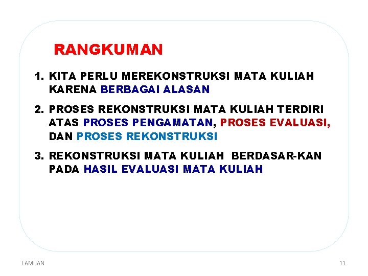 RANGKUMAN 1. KITA PERLU MEREKONSTRUKSI MATA KULIAH KARENA BERBAGAI ALASAN 2. PROSES REKONSTRUKSI MATA