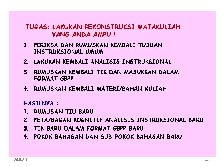 TUGAS: LAKUKAN REKONSTRUKSI MATAKULIAH YANG ANDA AMPU ! 1. PERIKSA, DAN RUMUSKAN KEMBALI TUJUAN