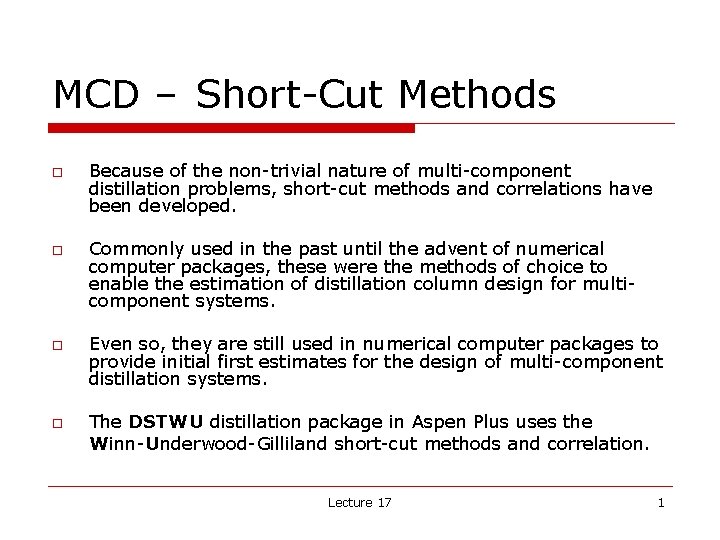 MCD – Short-Cut Methods o o Because of the non-trivial nature of multi-component distillation