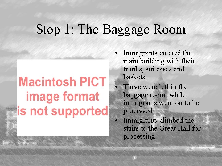 Stop 1: The Baggage Room • Immigrants entered the main building with their trunks,