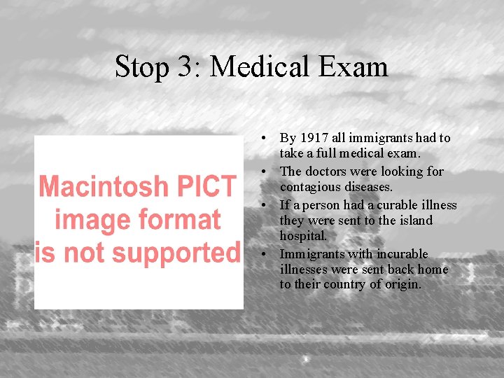 Stop 3: Medical Exam • By 1917 all immigrants had to take a full