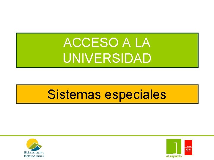 ACCESO A LA UNIVERSIDAD Sistemas especiales 