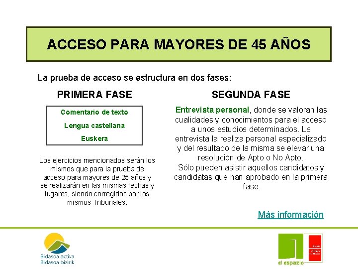 ACCESO PARA MAYORES DE 45 AÑOS La prueba de acceso se estructura en dos