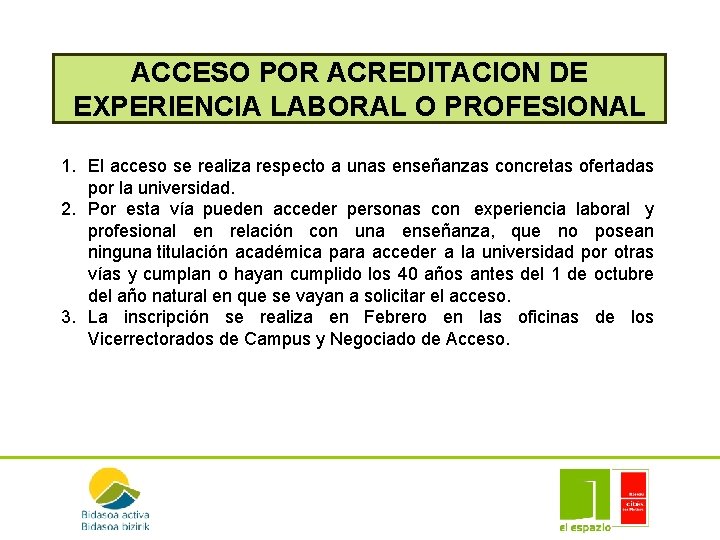 ACCESO POR ACREDITACION DE EXPERIENCIA LABORAL O PROFESIONAL 1. El acceso se realiza respecto