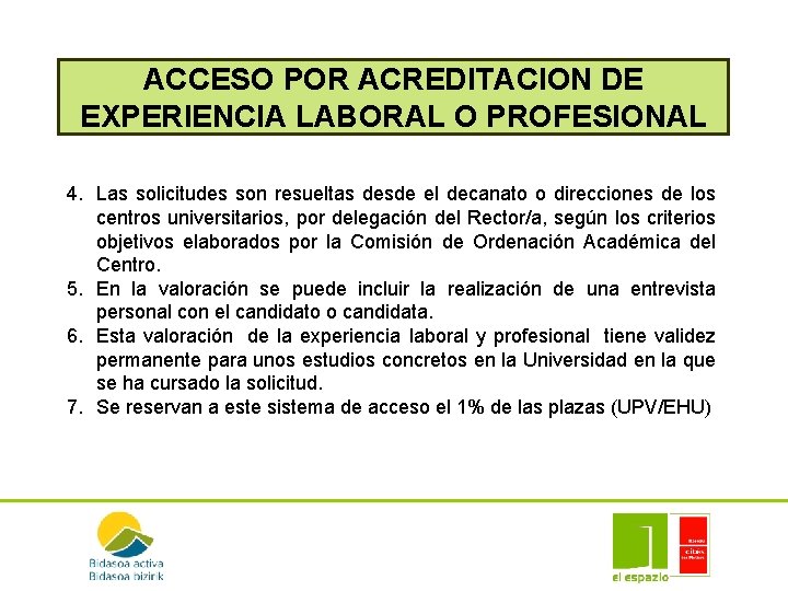 ACCESO POR ACREDITACION DE EXPERIENCIA LABORAL O PROFESIONAL 4. Las solicitudes son resueltas desde