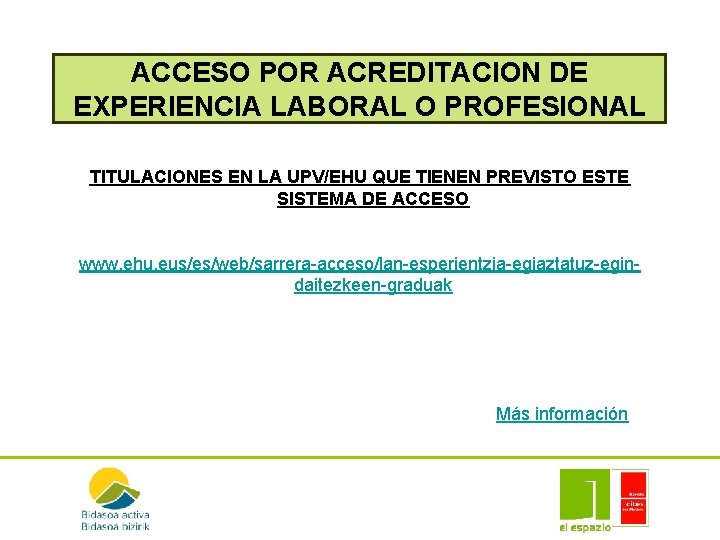 ACCESO POR ACREDITACION DE EXPERIENCIA LABORAL O PROFESIONAL TITULACIONES EN LA UPV/EHU QUE TIENEN