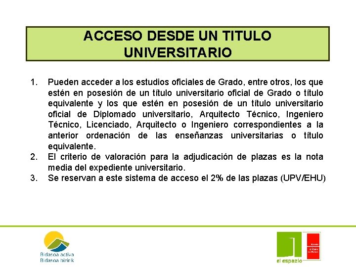 ACCESO DESDE UN TITULO UNIVERSITARIO 1. 2. 3. Pueden acceder a los estudios oficiales