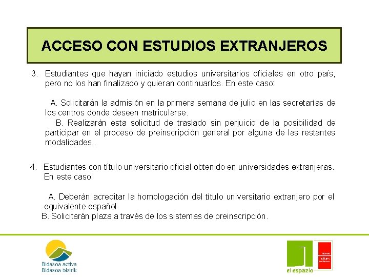ACCESO CON ESTUDIOS EXTRANJEROS 3. Estudiantes que hayan iniciado estudios universitarios oficiales en otro