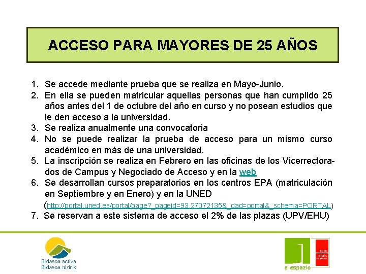 ACCESO PARA MAYORES DE 25 AÑOS 1. Se accede mediante prueba que se realiza