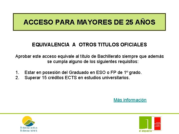 ACCESO PARA MAYORES DE 25 AÑOS EQUIVALENCIA A OTROS TITULOS OFICIALES Aprobar este acceso