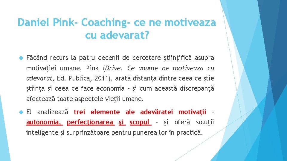 Daniel Pink- Coaching- ce ne motiveaza cu adevarat? Făcând recurs la patru decenii de Daniel Pink- Coaching- ce ne motiveaza cu adevarat? Făcând recurs la patru decenii de