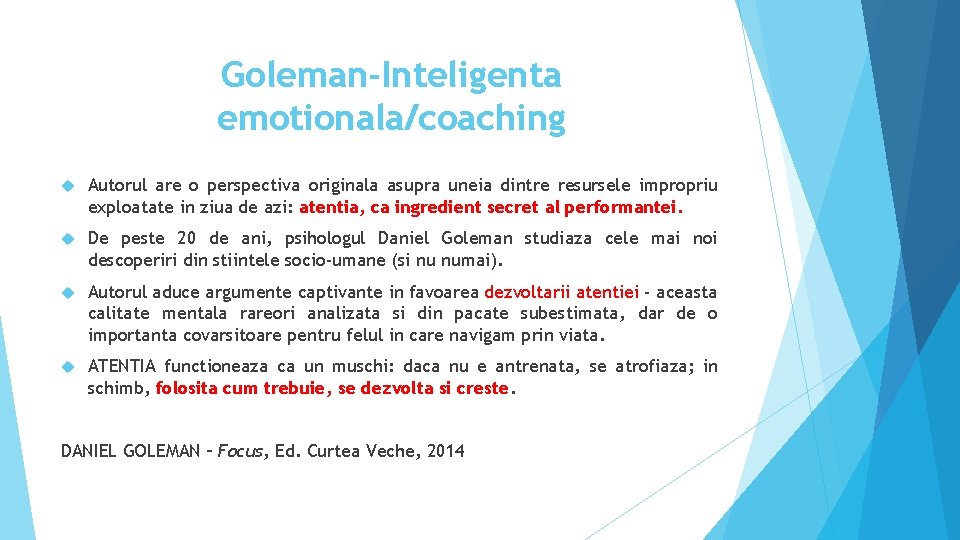 Goleman-Inteligenta emotionala/coaching Autorul are o perspectiva originala asupra uneia dintre resursele impropriu exploatate in