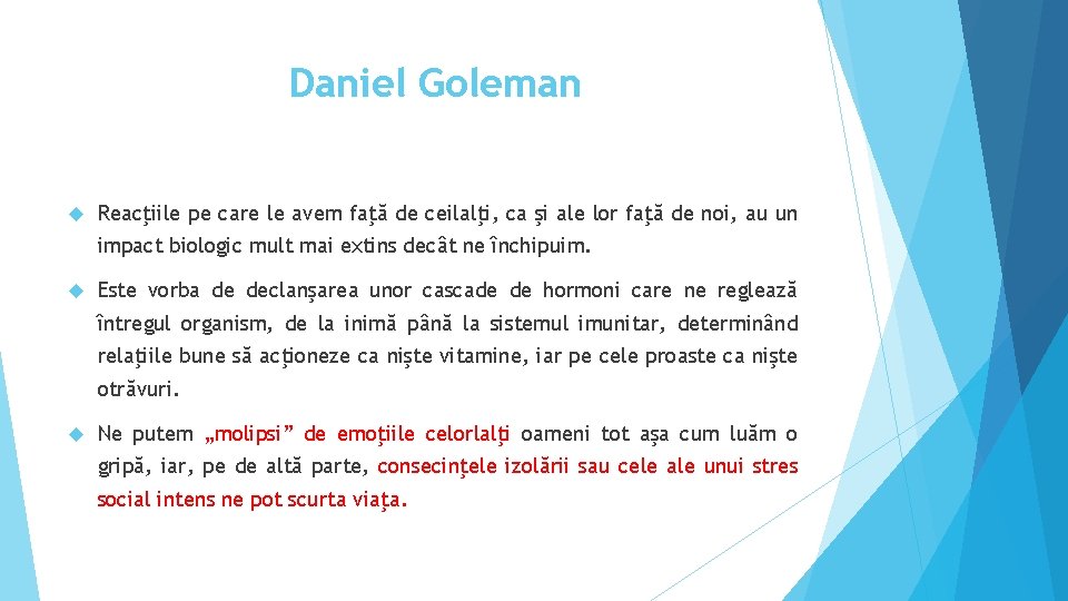 Daniel Goleman Reacţiile pe care le avem faţă de ceilalţi, ca şi ale lor