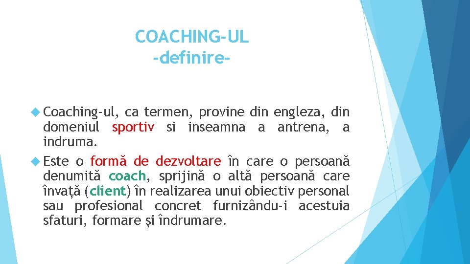 COACHING-UL -definire Coaching-ul, ca termen, provine din engleza, din domeniul sportiv si inseamna a