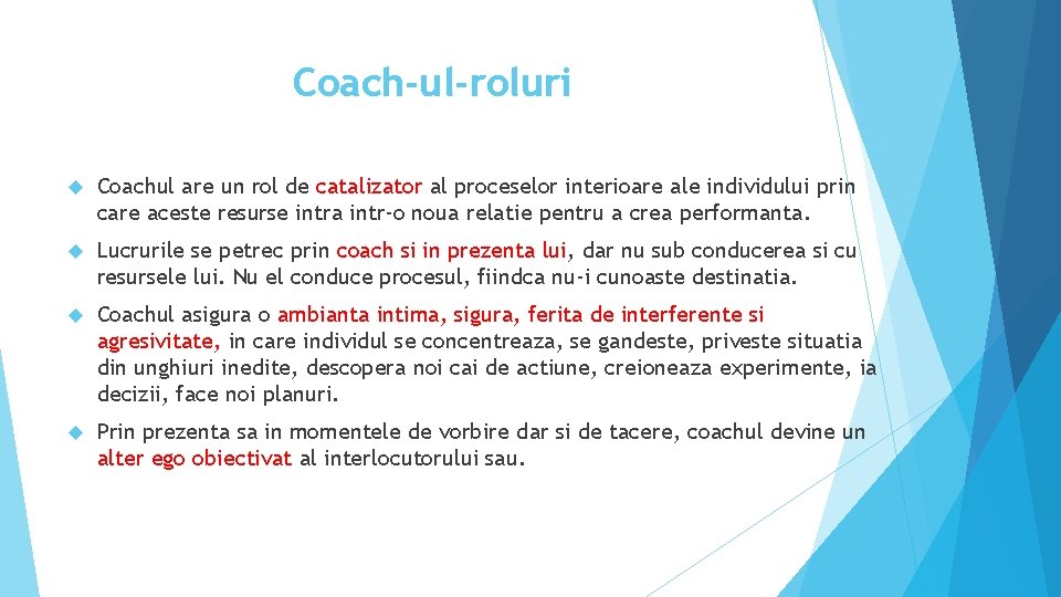 Coach-ul-roluri Coachul are un rol de catalizator al proceselor interioare ale individului prin care