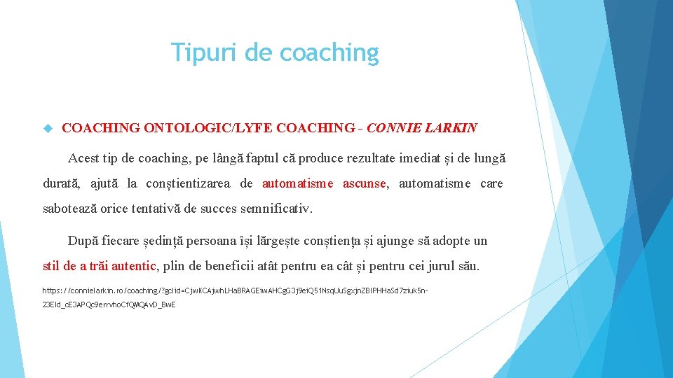 Tipuri de coaching COACHING ONTOLOGIC/LYFE COACHING - CONNIE LARKIN Acest tip de coaching, pe