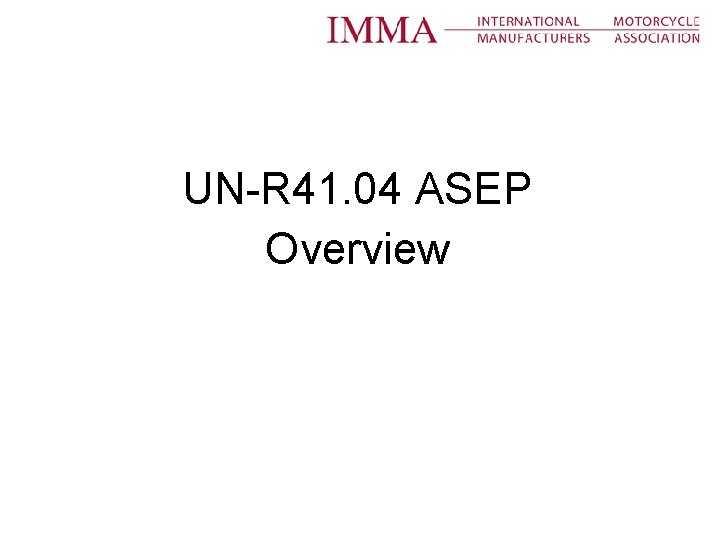 UN-R 41. 04 ASEP Overview 