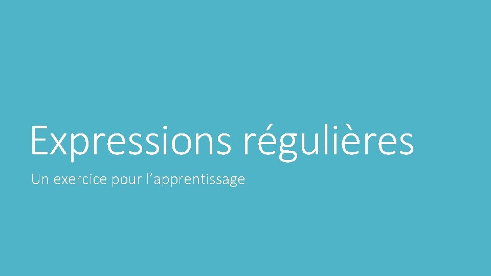 Expressions régulières Un exercice pour l’apprentissage 