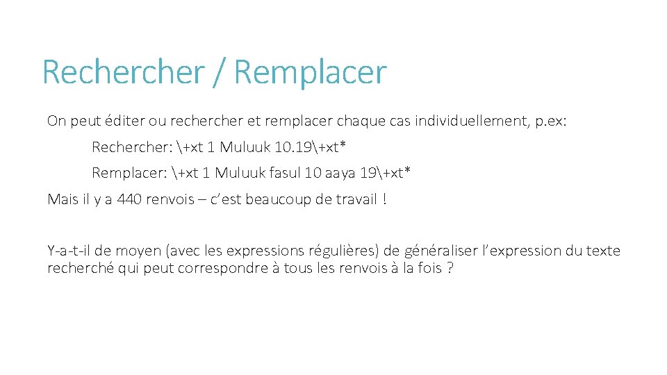 Recher / Remplacer On peut éditer ou recher et remplacer chaque cas individuellement, p.