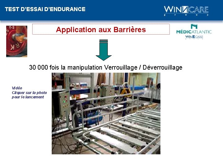 TEST D’ESSAI D’ENDURANCE Application aux Barrières 30 000 fois la manipulation Verrouillage / Déverrouillage