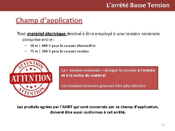 L’arrêté Basse Tension Champ d’application Tout matériel électrique destiné à être employé à une