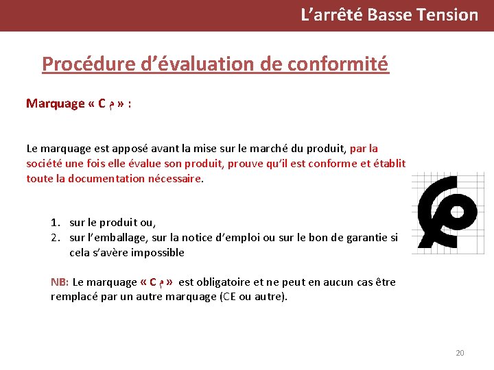 L’arrêté Basse Tension Procédure d’évaluation de conformité Marquage « C ﻡ » : Le