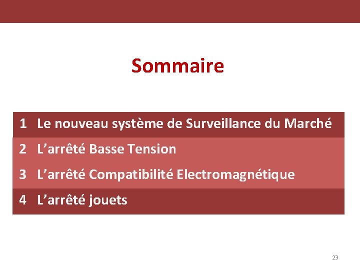 Sommaire 1 Le nouveau système de Surveillance du Marché 2 L’arrêté Basse Tension 3