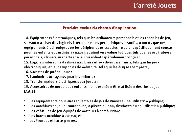 L’arrêté Jouets Produits exclus du champ d'application 14. Équipements électroniques, tels que les ordinateurs